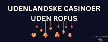 Online Casino Uden ROFUS Gratis – Spil Uden Bekymringer